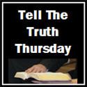 Tell The Truth Thursday