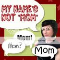 My Name's Not Mom
