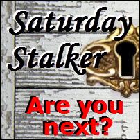 Saturday Stalker, Are you next?